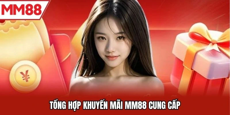 Tổng hợp khuyến mãi MM88 cung cấp