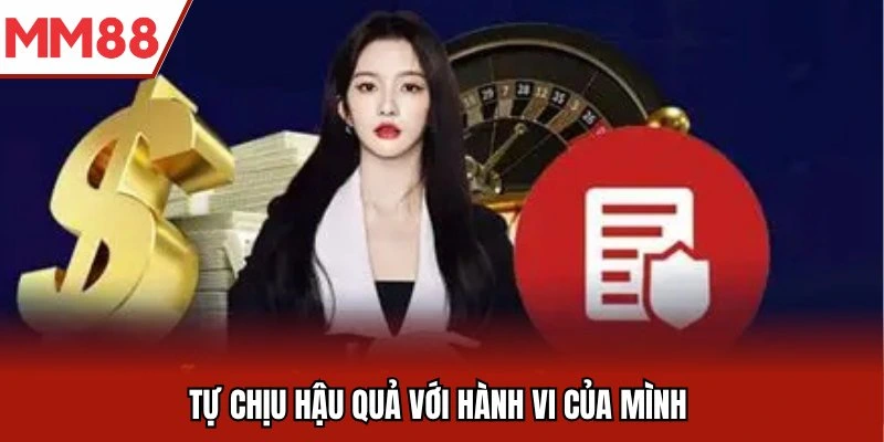 Tự chịu hậu quả với hành vi của mình